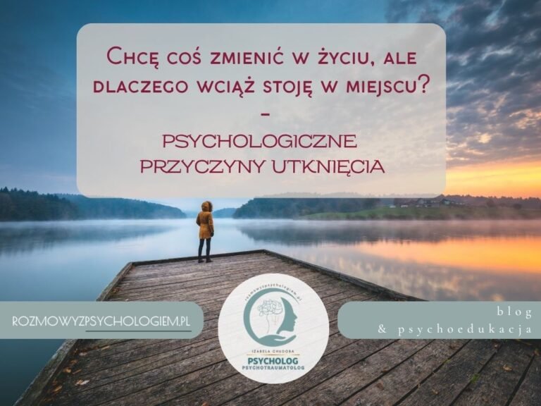 Chcę coś zmienić w życiu, ale dlaczego wciąż stoję w miejscu? Psychologiczne przyczyny utknięcia