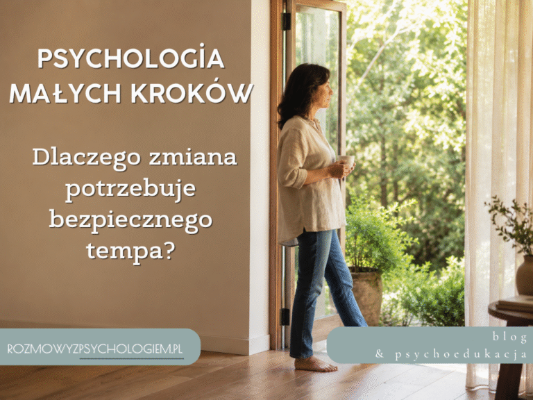 Psychologia małych kroków. Dlaczego bezpieczne tempo zmiany naprawdę ma znaczenie?