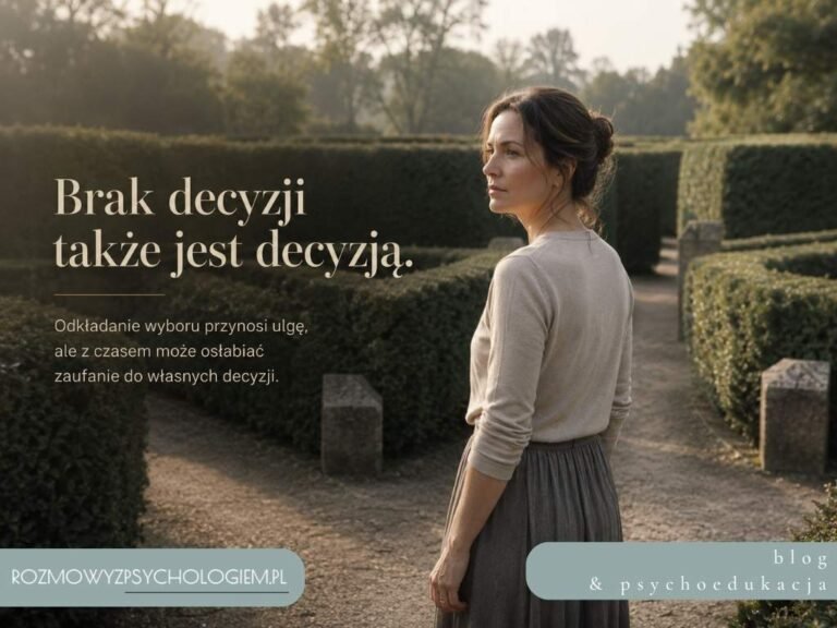 Dlaczego odkładam ważne decyzje życiowe? Psychologia niezdecydowania, lęku i odpowiedzialności